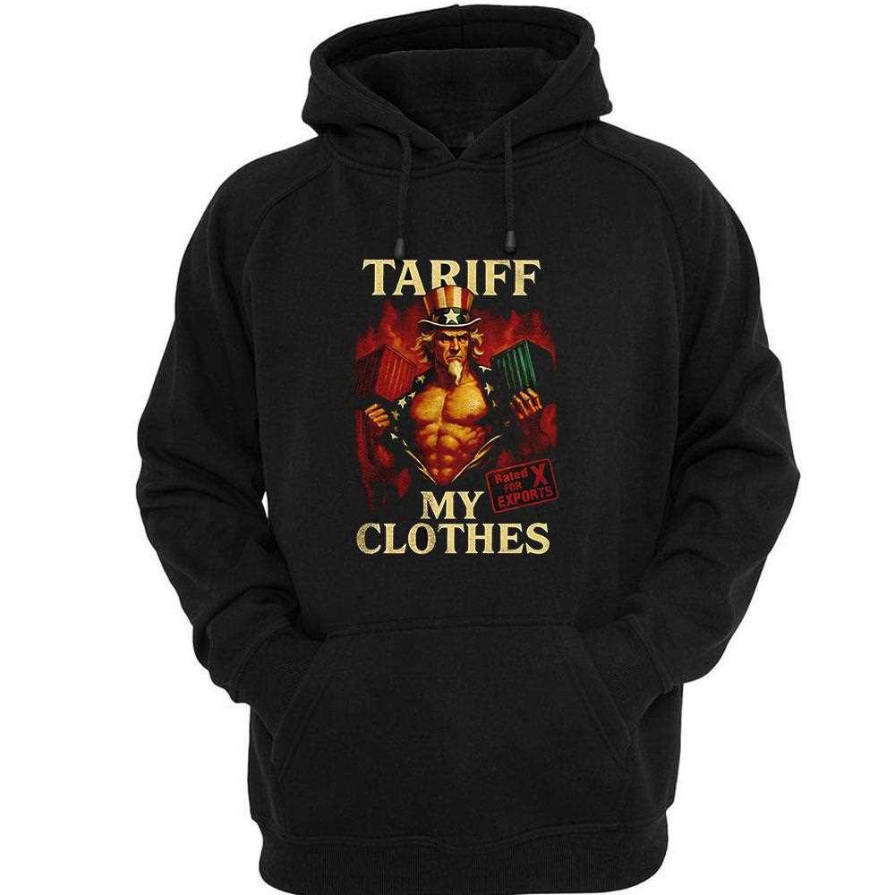 Uncle Sam Tariff My Clothes Shirt Uncle Sam Tariff My Clothes Shirt