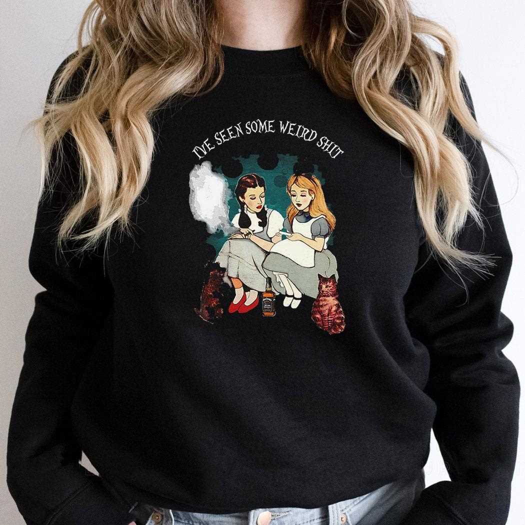 Alice And Dorothy Ive Seen Some Weird Shit Shirt Alice And Dorothy Ive Seen Some Weird Shit Shirt