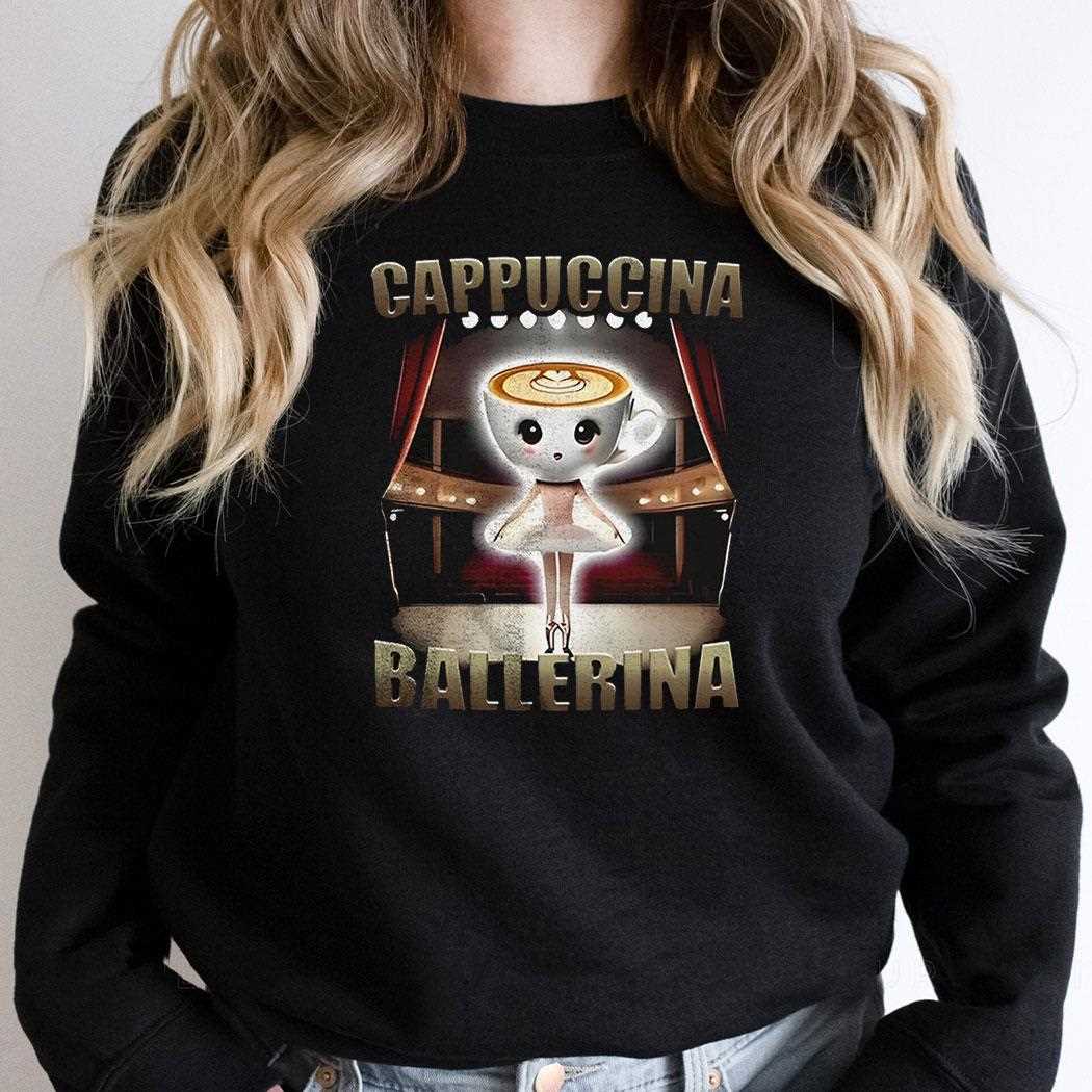 Cappuccina Ballerina Shirt Cappuccina Ballerina Shirt