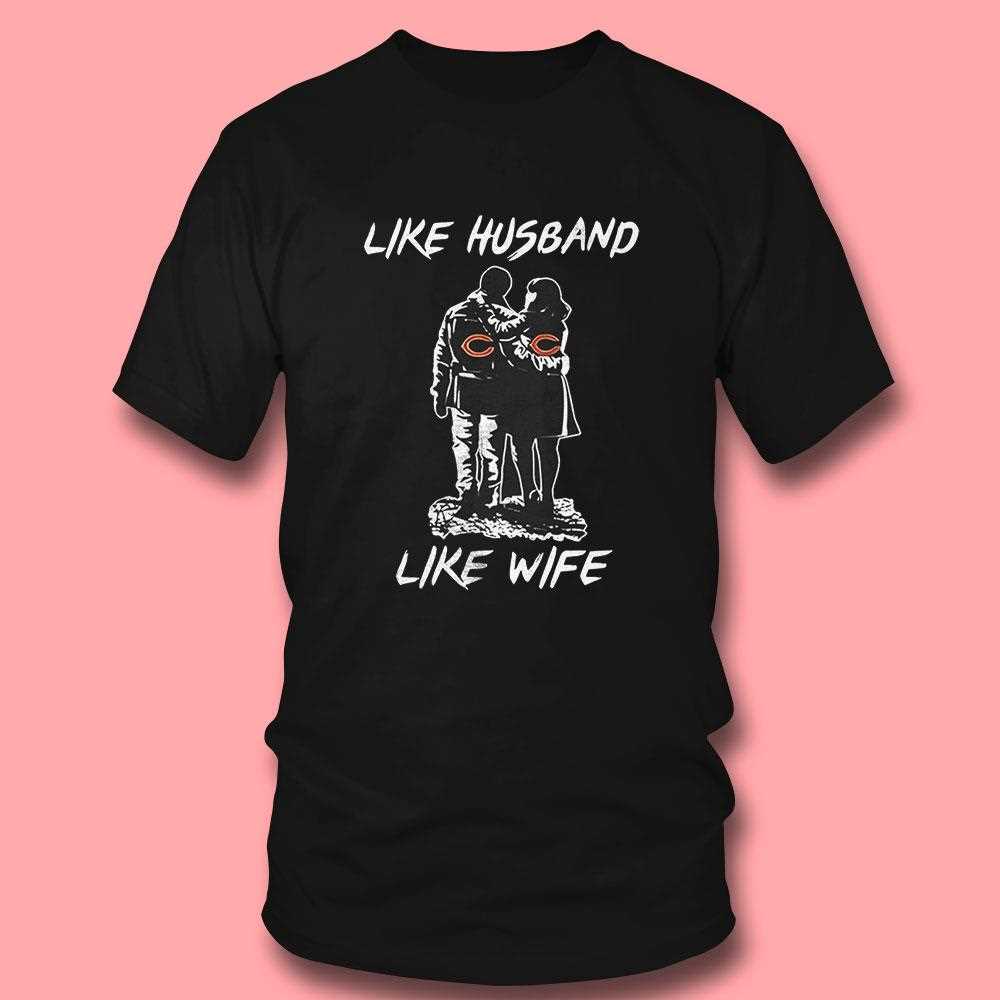 Chicago Bears Like Husband Like Wife Shirt Chicago Bears Like Husband Like Wife Shirt
