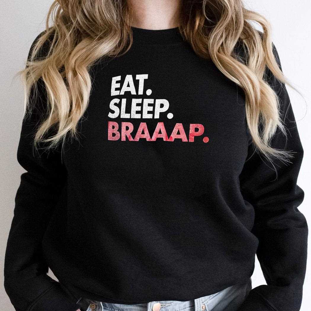 Eat Sleep Braaap Shirt Eat Sleep Braaap Shirt