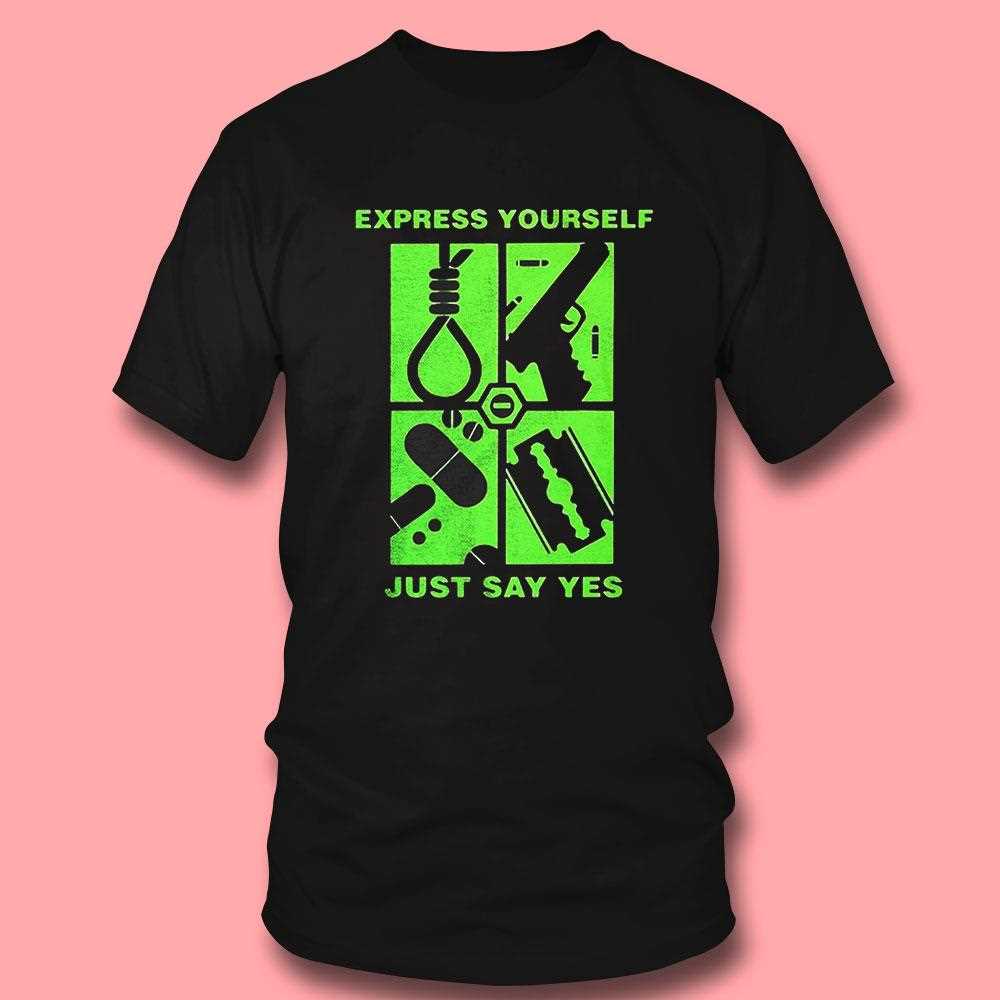 Express Yourself Just Say Yes Shirt Express Yourself Just Say Yes Shirt