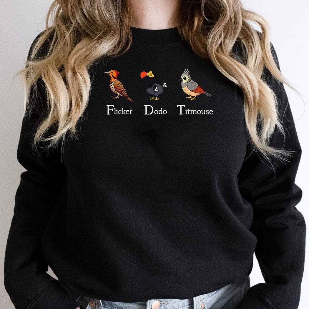 Fdt Flicker Dodo Titmouse Shirt Fdt Flicker Dodo Titmouse Shirt