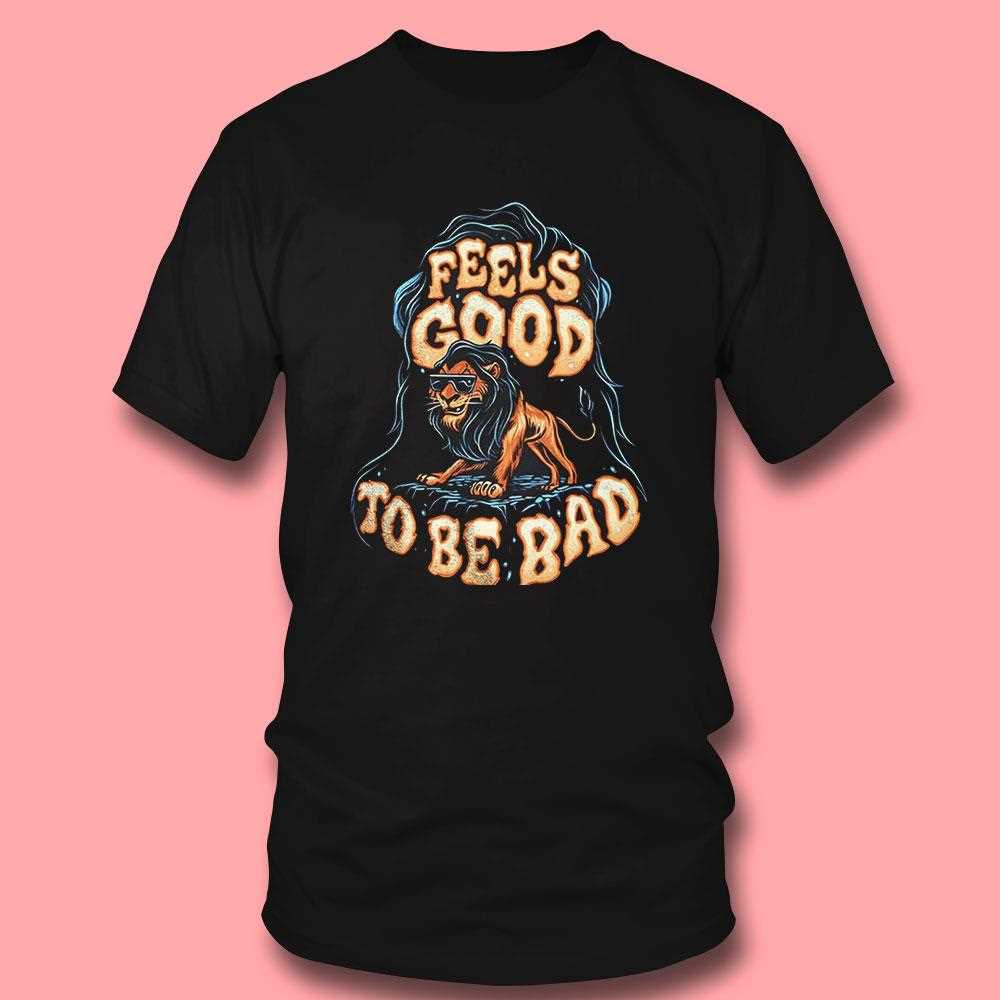 Feels Good To Be Bad Scar The Lion King Shirt Feels Good To Be Bad Scar The Lion King Shirt