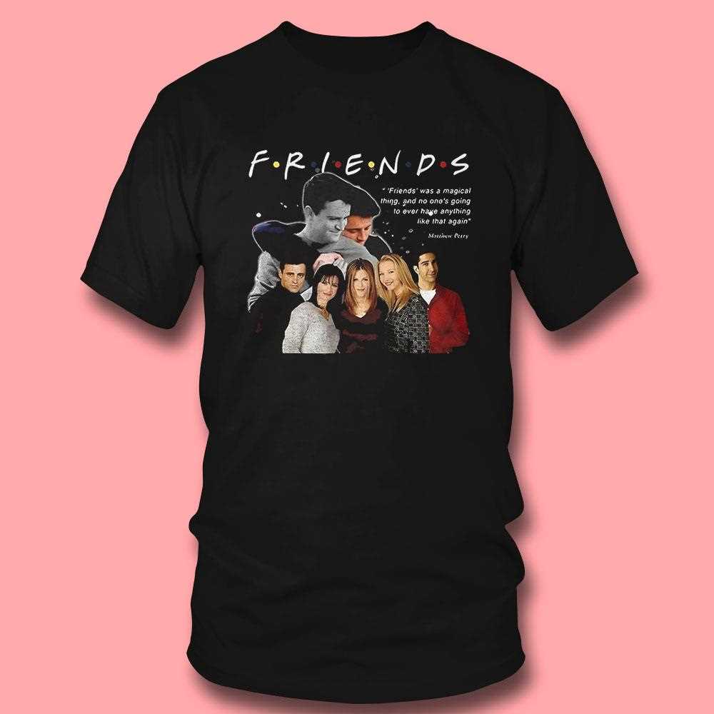 Friends Tv Show Friends Was A Magical Thing Shirt Friends Tv Show Friends Was A Magical Thing Shirt