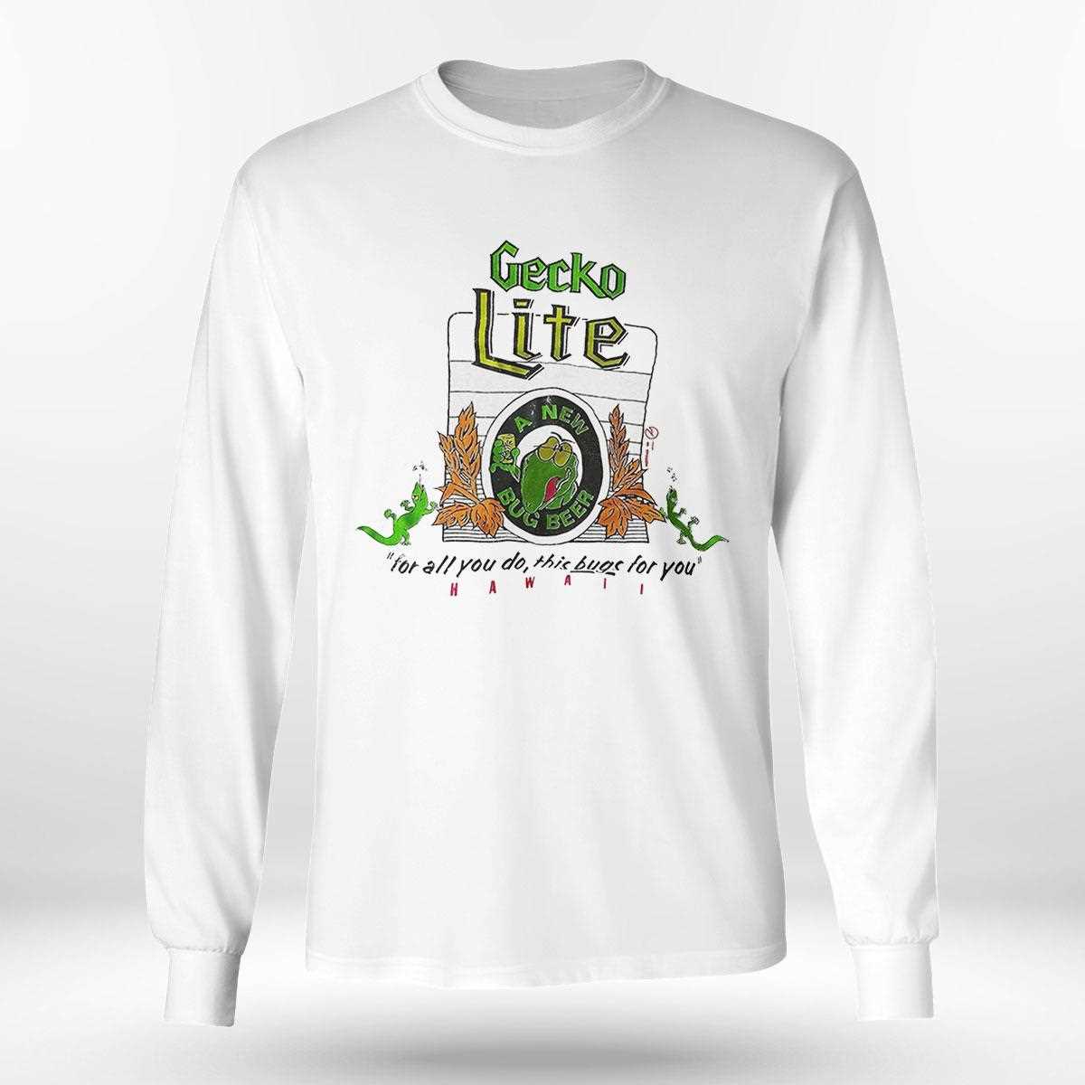 Gecko Lite For All You Do This Bugs For You Shirt Gecko Lite For All You Do This Bugs For You Shirt