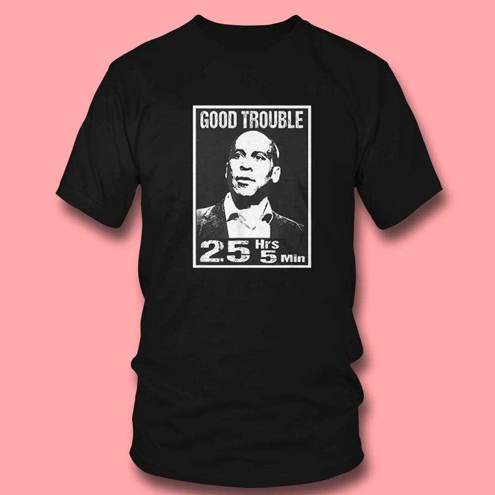 Good Trouble Corey Booker 25 Hrs And 5 Mins Shirt Good Trouble Corey Booker 25 Hrs And 5 Mins Shirt