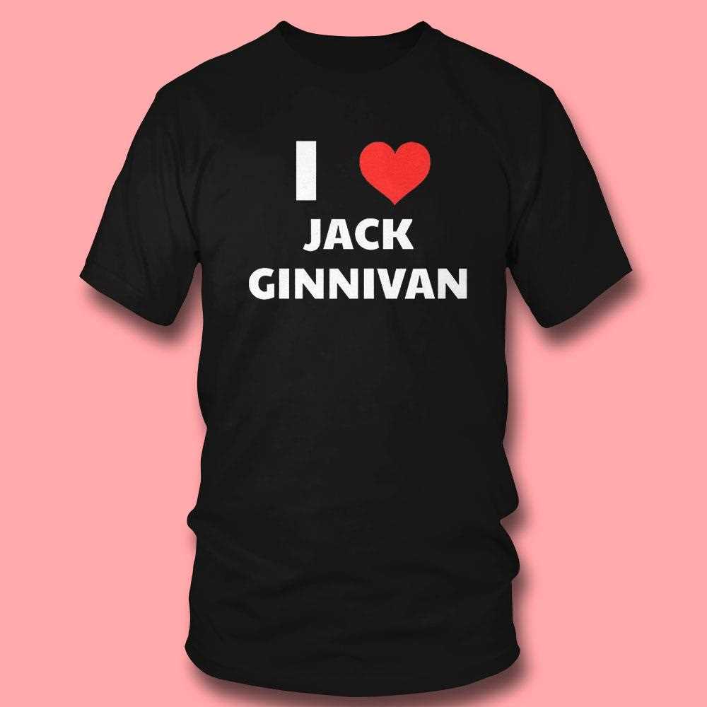 I Love Jack Ginnivan Shirt I Love Jack Ginnivan Shirt