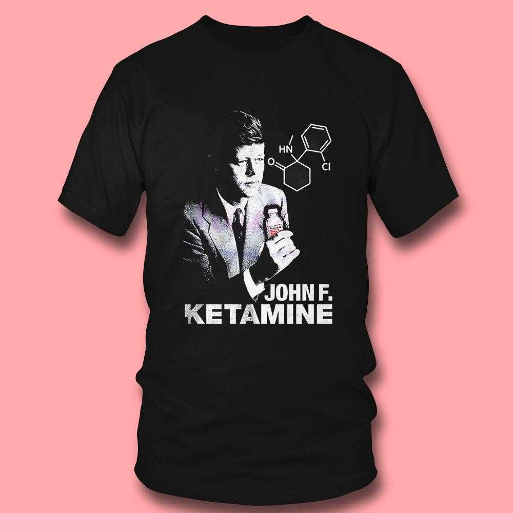 John F Ketamine John F Kennedy Partody Shirt John F Ketamine John F Kennedy Partody Shirt