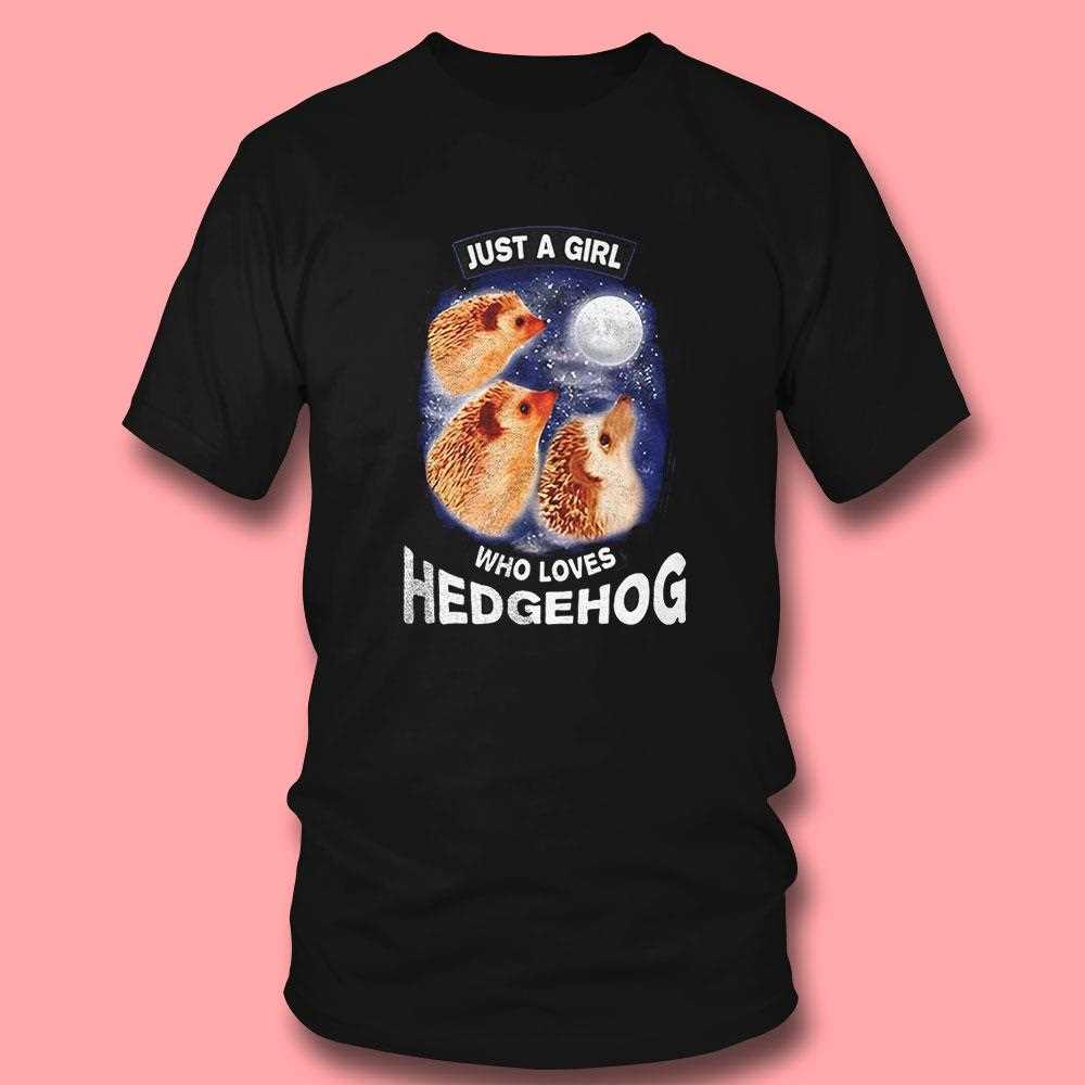 Just A Girl Who Loves Hedgehog Shirt Just A Girl Who Loves Hedgehog Shirt