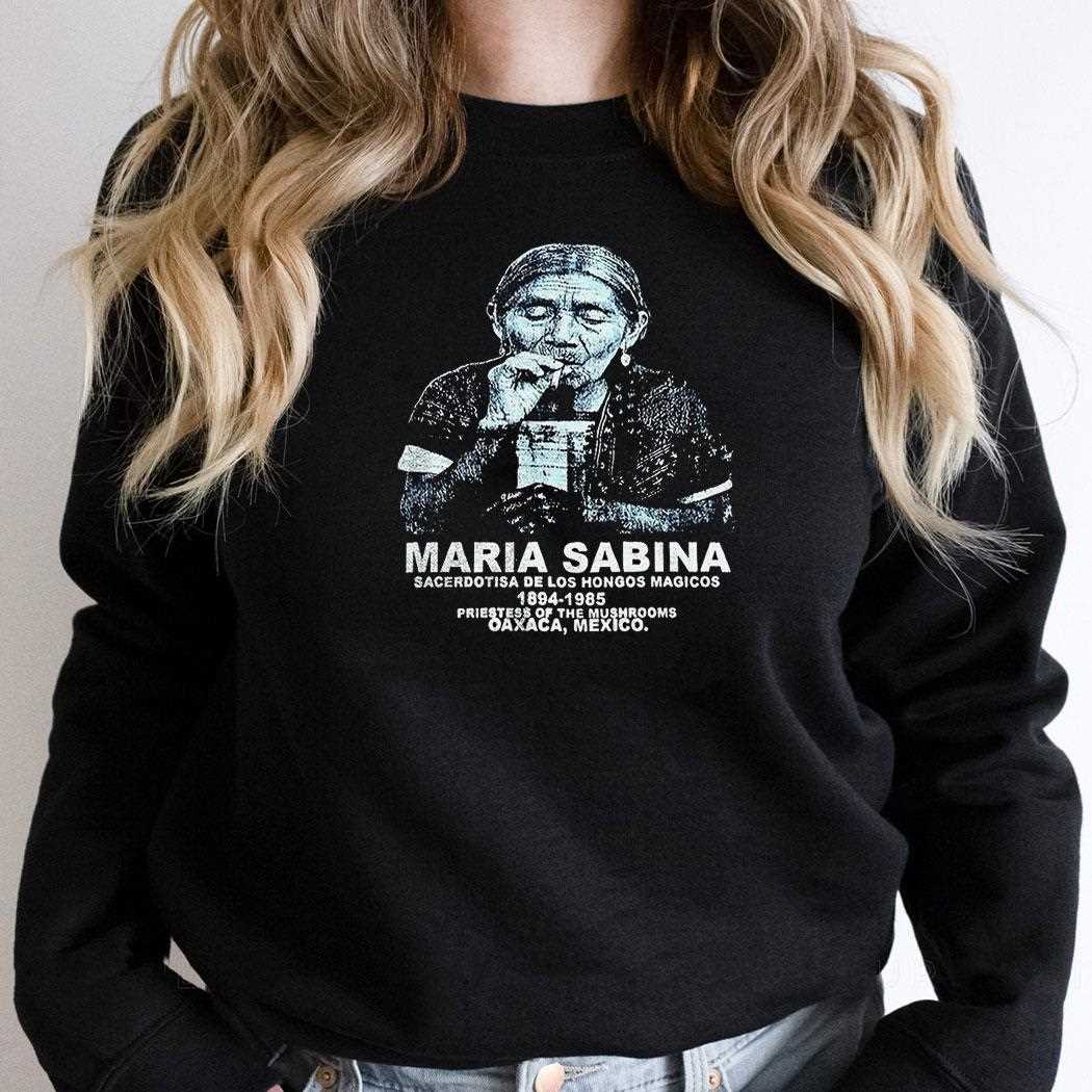 Maria Sabina Sacerdotisa De Los Hongos Magicos 1894 1985 Shirt Maria Sabina Sacerdotisa De Los Hongos Magicos 1894 1985 Shirt