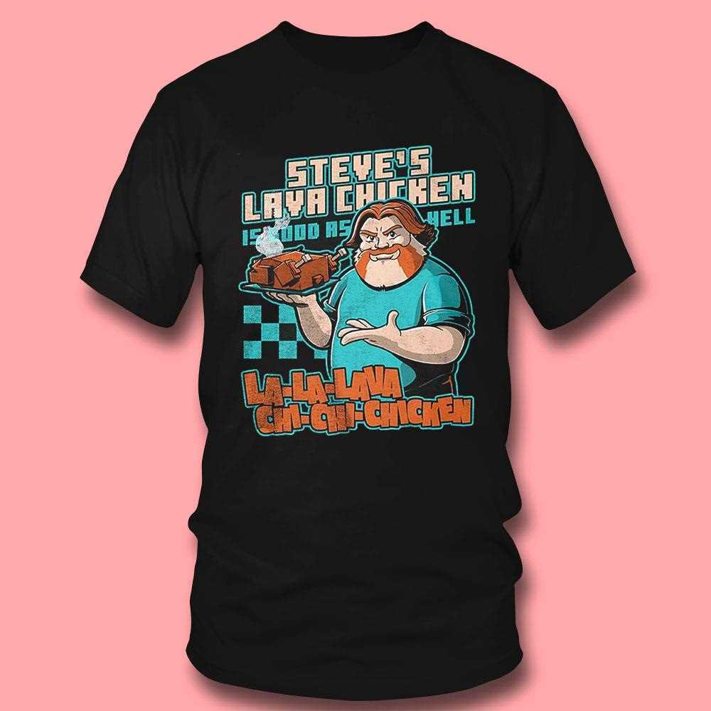 Minecraft Steves Lava Chicken In Good As Hell La La Lava Chi Chi Chicken Shirt Minecraft Steves Lava Chicken In Good As Hell La La Lava Chi Chi Chicken Shirt