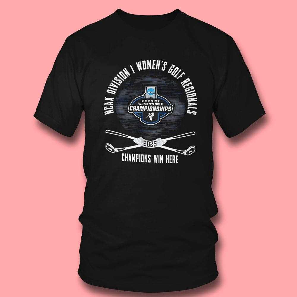 Ncaa Division I Womens Golf Regionals Champions Win Here Shirt Ncaa Division I Womens Golf Regionals Champions Win Here Shirt