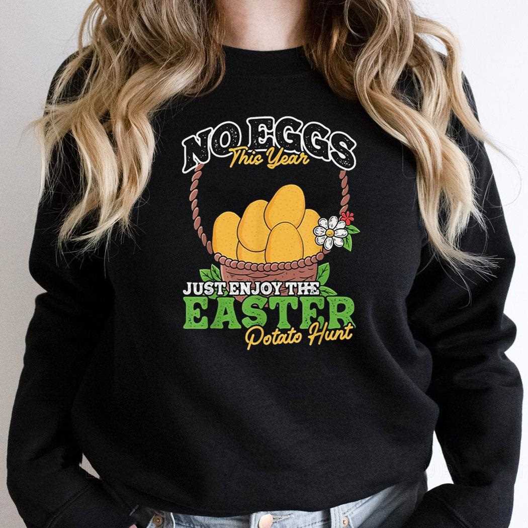 No Eggs This Year Just Enjoy Easter Potato Hunt Shirt No Eggs This Year Just Enjoy Easter Potato Hunt Shirt