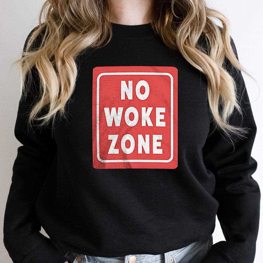 No Woke Zone Shirt No Woke Zone Shirt