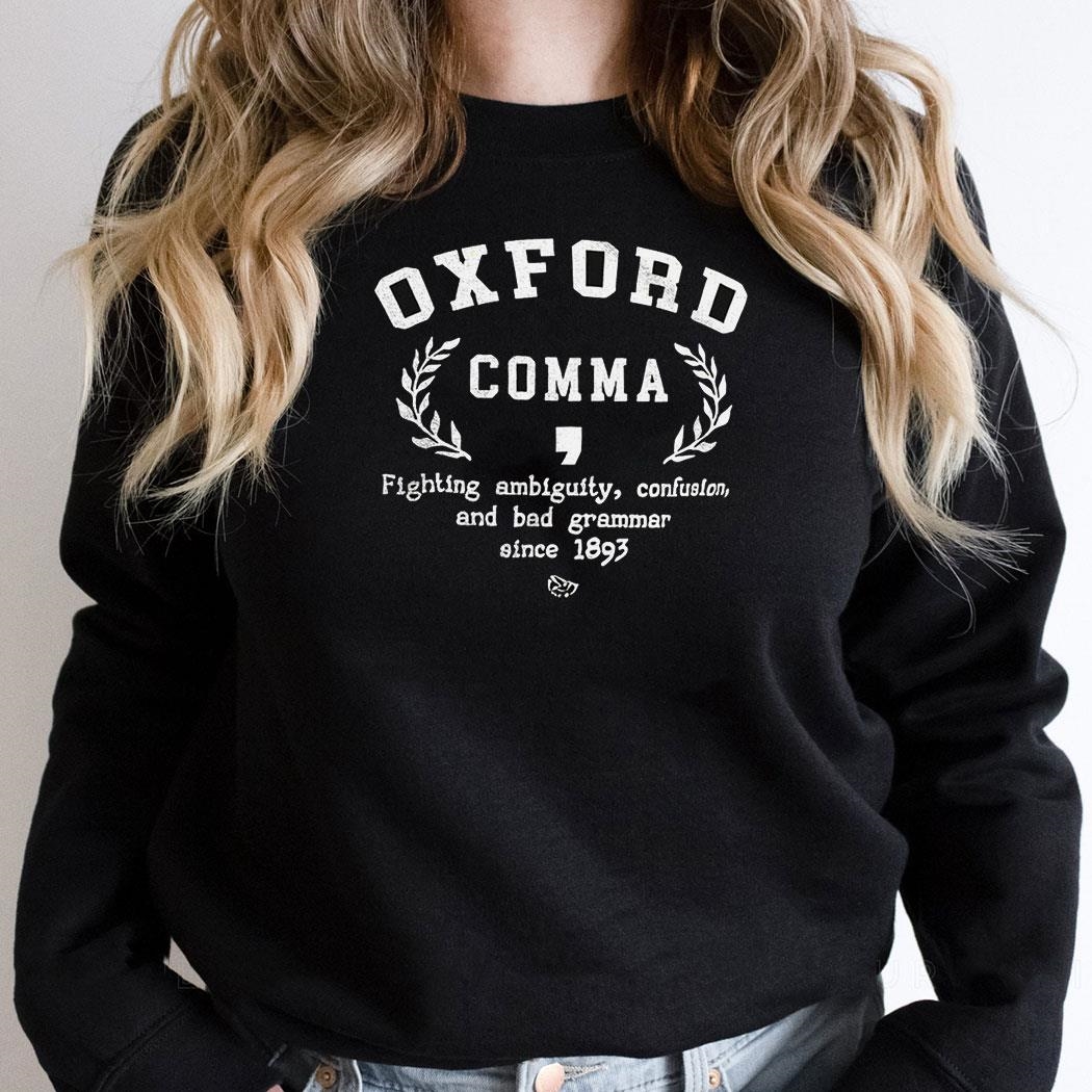 Oxford Comma Fighting Ambiguity Confusion And Bad Grammar Since 1893 Shirt Oxford Comma Fighting Ambiguity Confusion And Bad Grammar Since 1893 Shirt