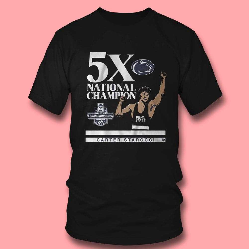Penn State Wrestling Carter Starocci 5x National Champion Shirt Penn State Wrestling Carter Starocci 5x National Champion Shirt