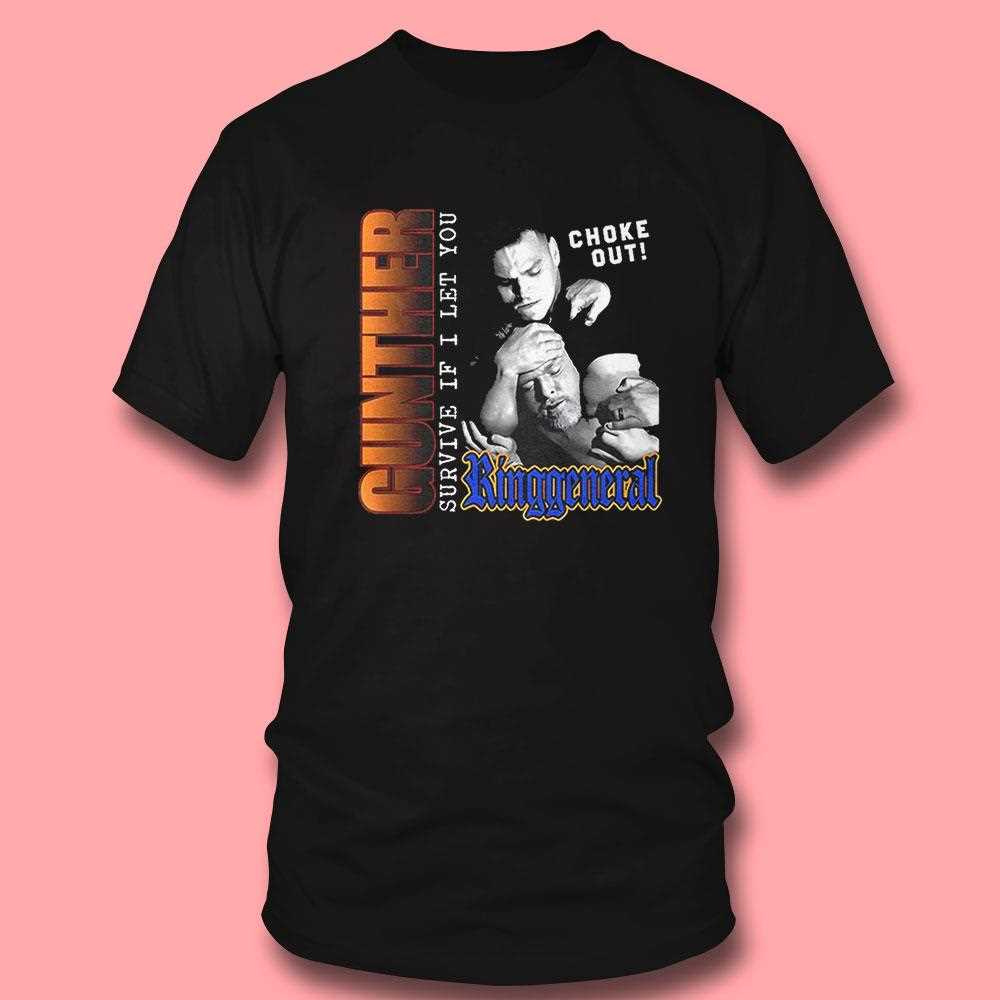 Ring General Gunther Survive If I Left You Choke Oushirt Ring General Gunther Survive If I Left You Choke Oushirt