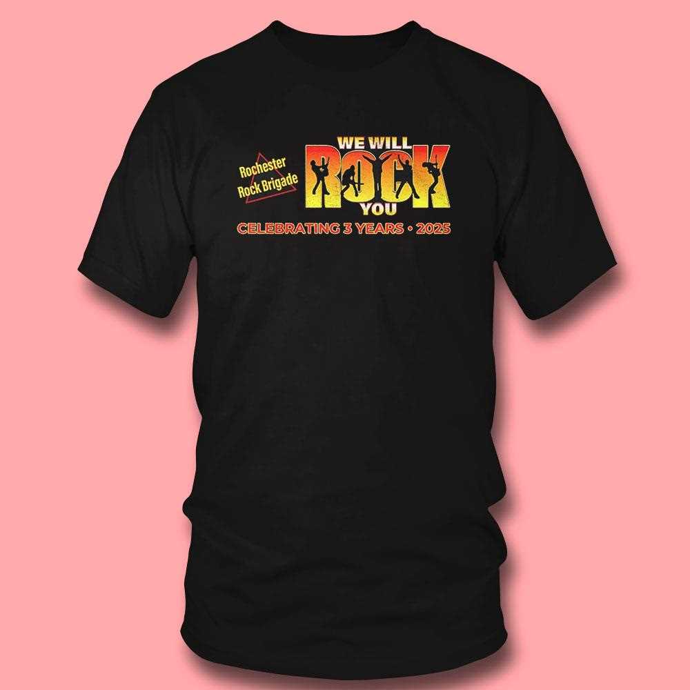 Rochester Rock Brigade We Will Rock You Celebrating 3 Years Shirt Rochester Rock Brigade We Will Rock You Celebrating 3 Years Shirt