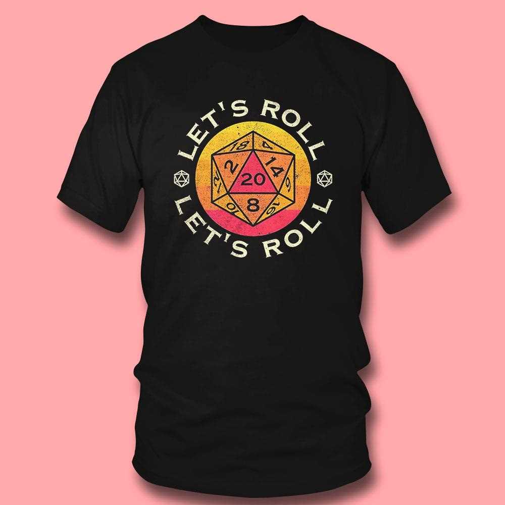 Roll A 20 Lets Roll The D20 Shirt Roll A 20 Lets Roll The D20 Shirt