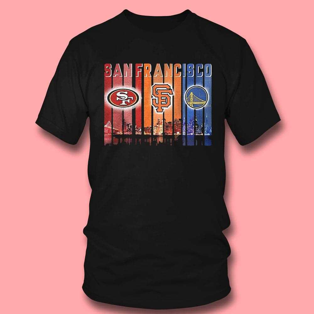 San Francisco 49ers X San Francisco Giants X Golden State Warriors Shirt San Francisco 49ers X San Francisco Giants X Golden State Warriors Shirt