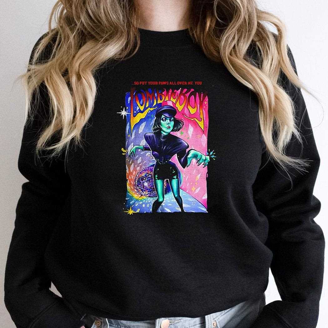 So Put Your Paws All Over Me You Zombieboy Shirt So Put Your Paws All Over Me You Zombieboy Shirt
