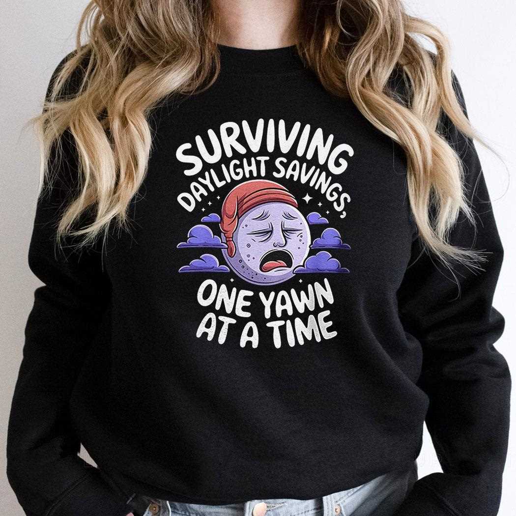 Surviving Daylight Savings One Yawn At A Time Shirt Surviving Daylight Savings One Yawn At A Time Shirt
