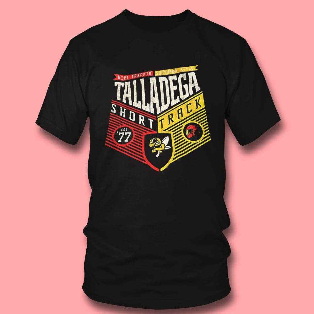 Talladega Short Track Dirt Trackin Southern Style Shirt Talladega Short Track Dirt Trackin Southern Style Shirt
