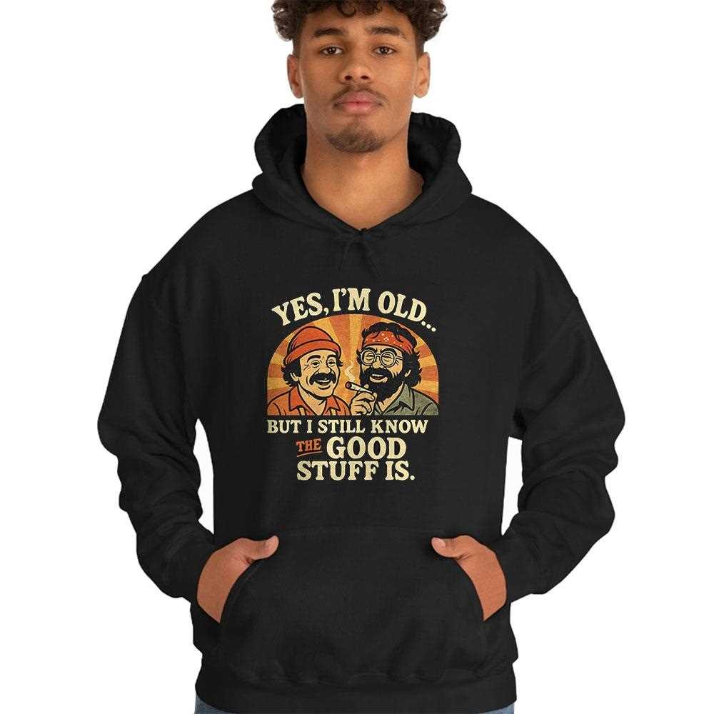 Cheech And Chong Yes Im Old But I Still Know The Good Stuff Is Shirt Cheech And Chong Yes Im Old But I Still Know The Good Stuff Is Shirt
