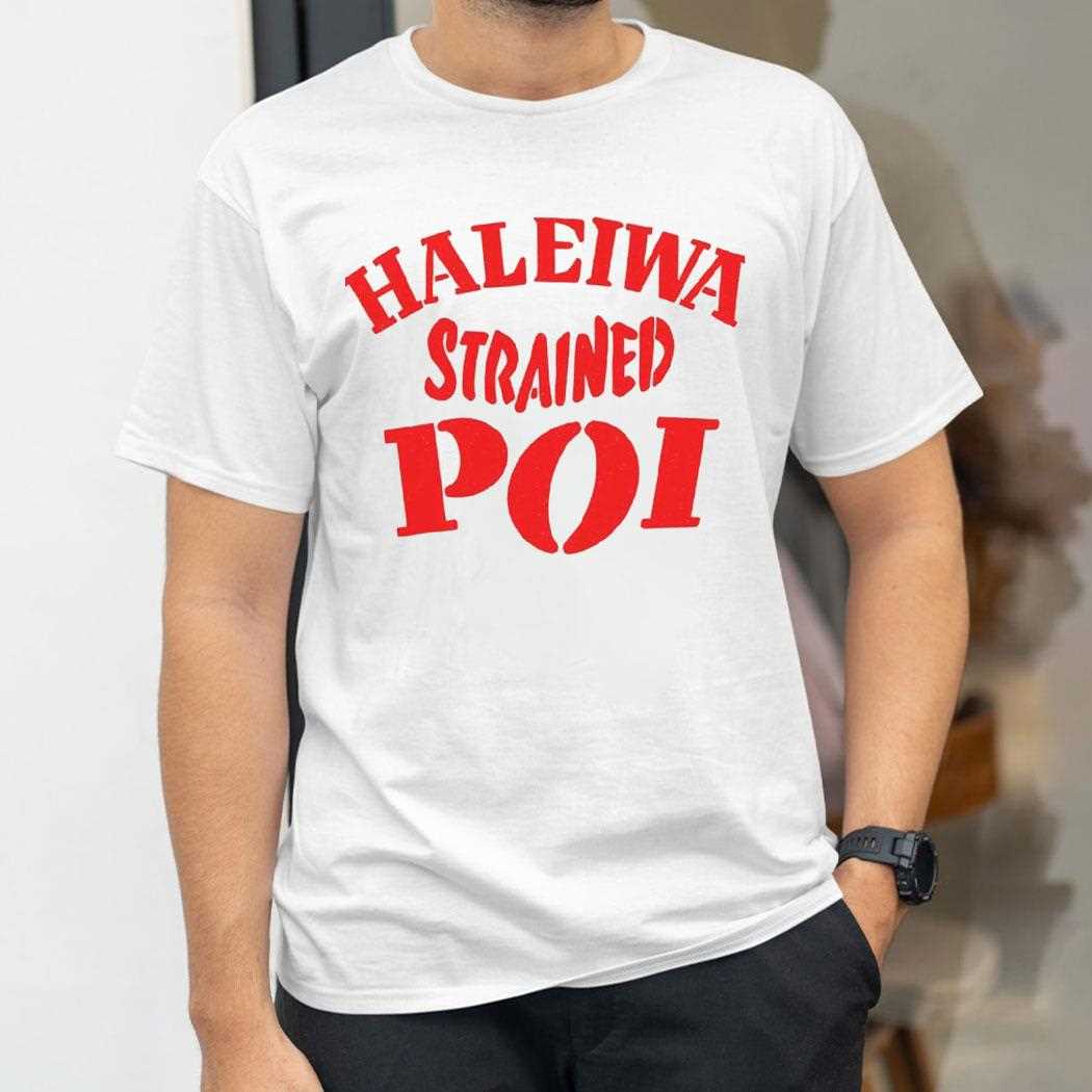 Haleiwa Strained Poi Shirt Haleiwa Strained Poi Shirt