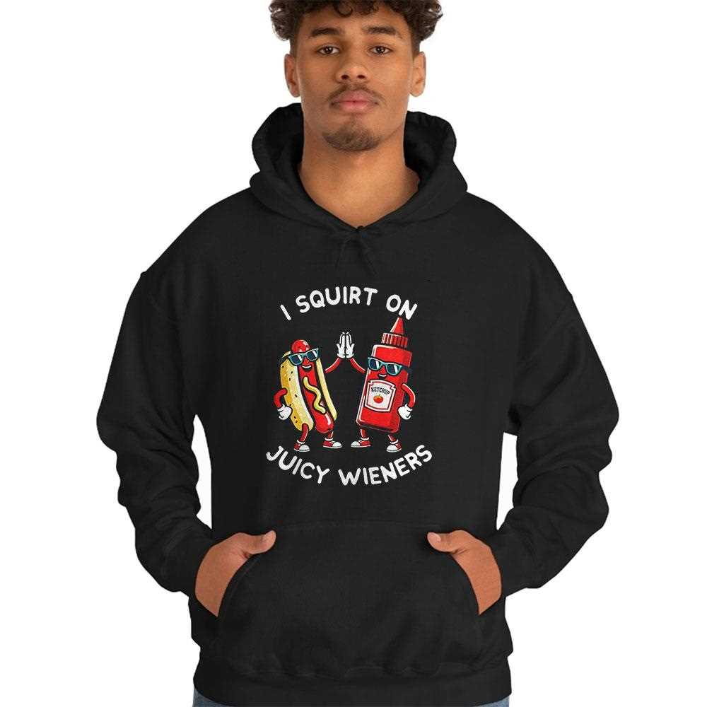 I Squirt On Juicy Wieners Shirt I Squirt On Juicy Wieners Shirt