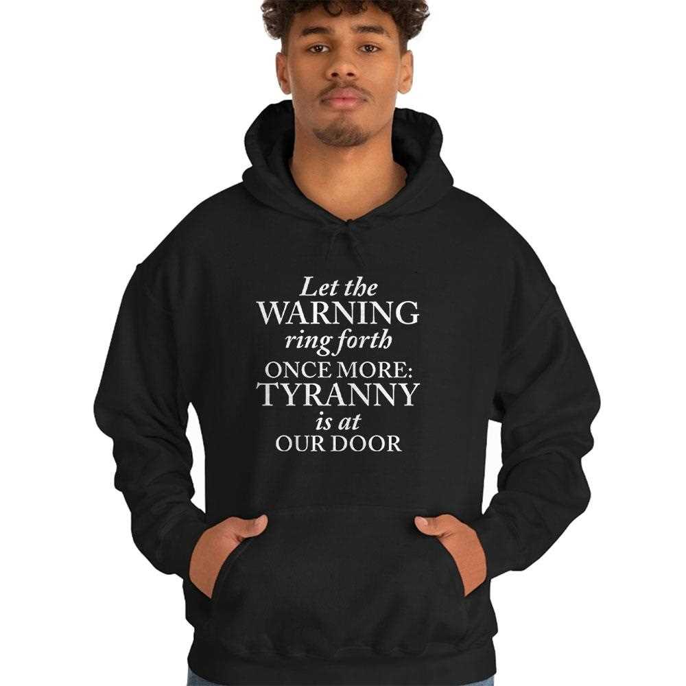 Let The Warning Ring Forth Once More Tyranny Is At Our Door Shirt Let The Warning Ring Forth Once More Tyranny Is At Our Door Shirt