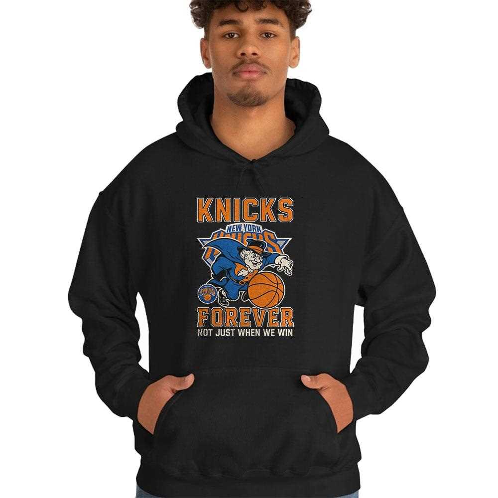 New York Knicks Forever Not Just When We Win Mascot Shirt New York Knicks Forever Not Just When We Win Mascot Shirt