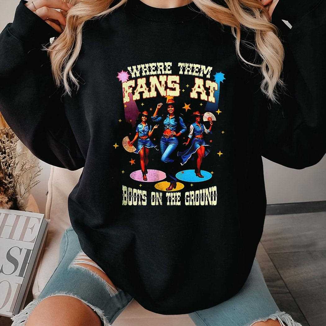 Cowgirl Where Them Fans At Boots On The Ground Shirt Cowgirl Where Them Fans At Boots On The Ground Shirt