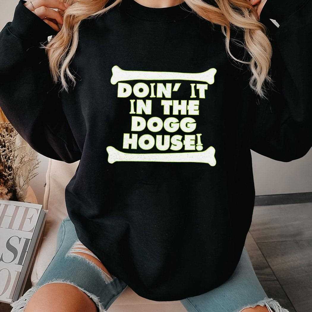 Doin It In The Dogg House Shirt Doin It In The Dogg House Shirt