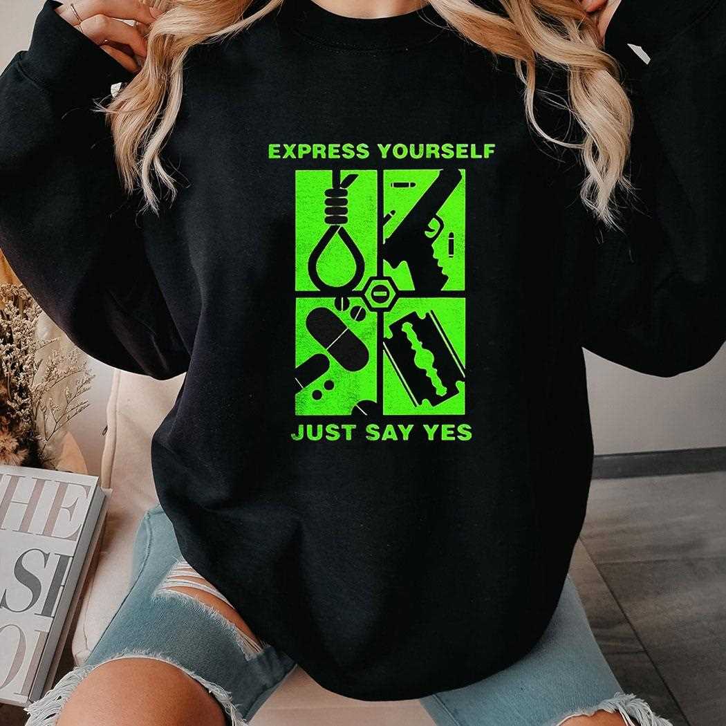 Express Yourself Just Say Yes Shirt Express Yourself Just Say Yes Shirt