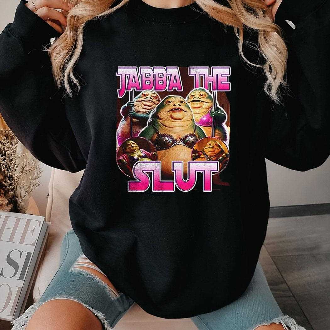 Jabba The Slut Shirt Jabba The Slut Shirt
