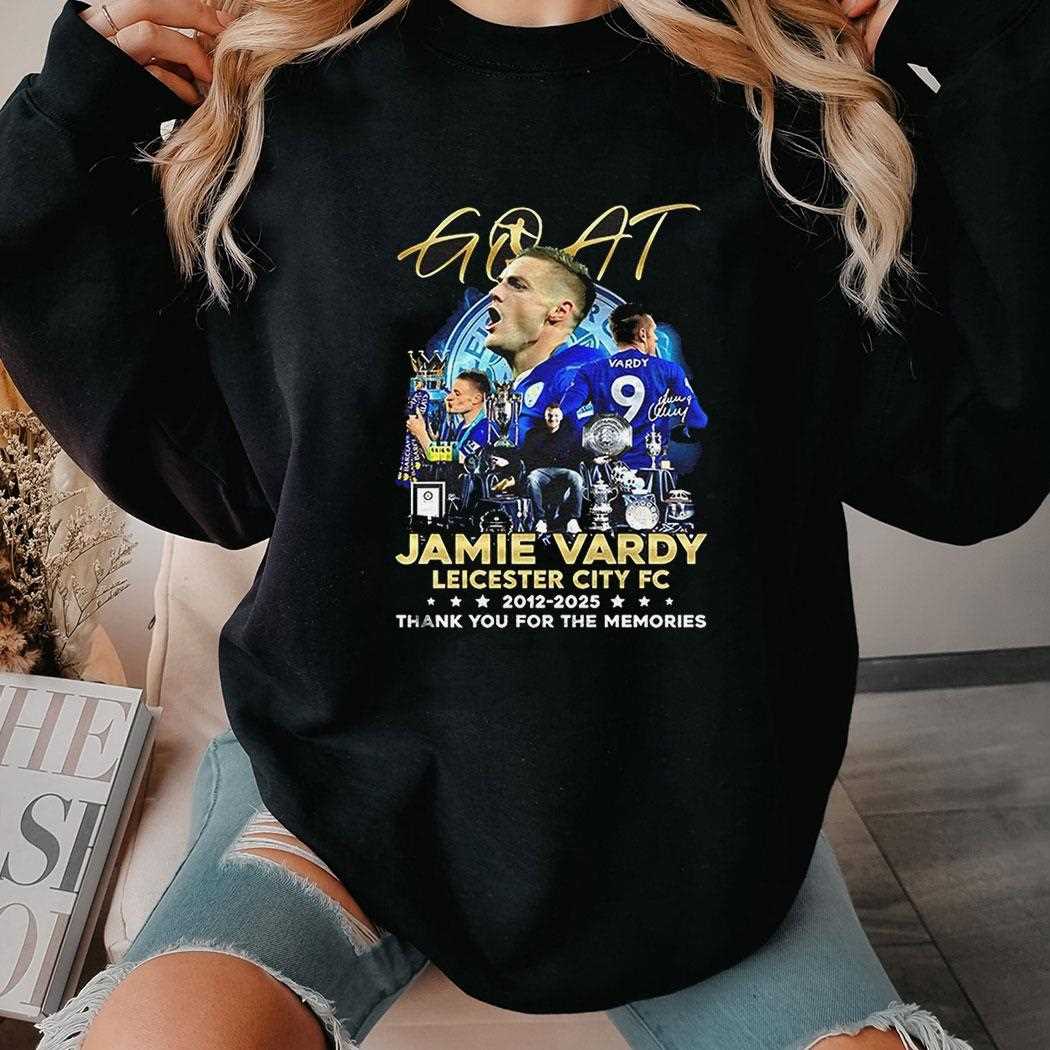 Jamie Vardy Leicester City 2012 2025 Goat Legend Thank You For The Memories Shirt Jamie Vardy Leicester City 2012 2025 Goat Legend Thank You For The Memories Shirt