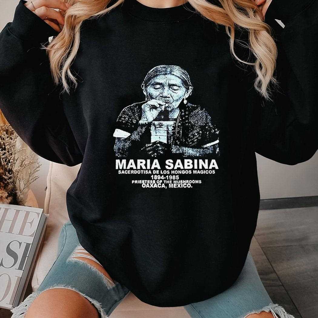 Maria Sabina Sacerdotisa De Los Hongos Magicos 1894 1985 Shirt Maria Sabina Sacerdotisa De Los Hongos Magicos 1894 1985 Shirt