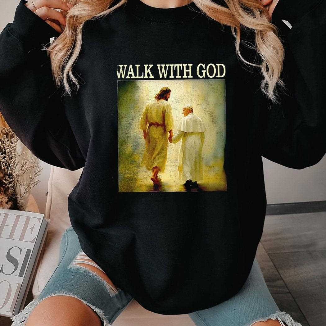 Pope Francis Walk With God Shirt Pope Francis Walk With God Shirt