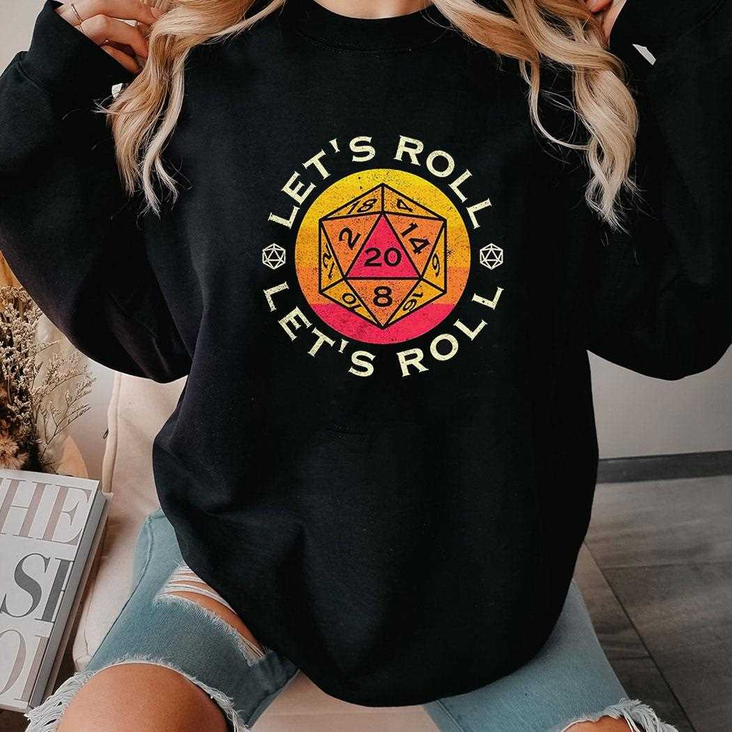 Roll A 20 Lets Roll The D20 Shirt Roll A 20 Lets Roll The D20 Shirt