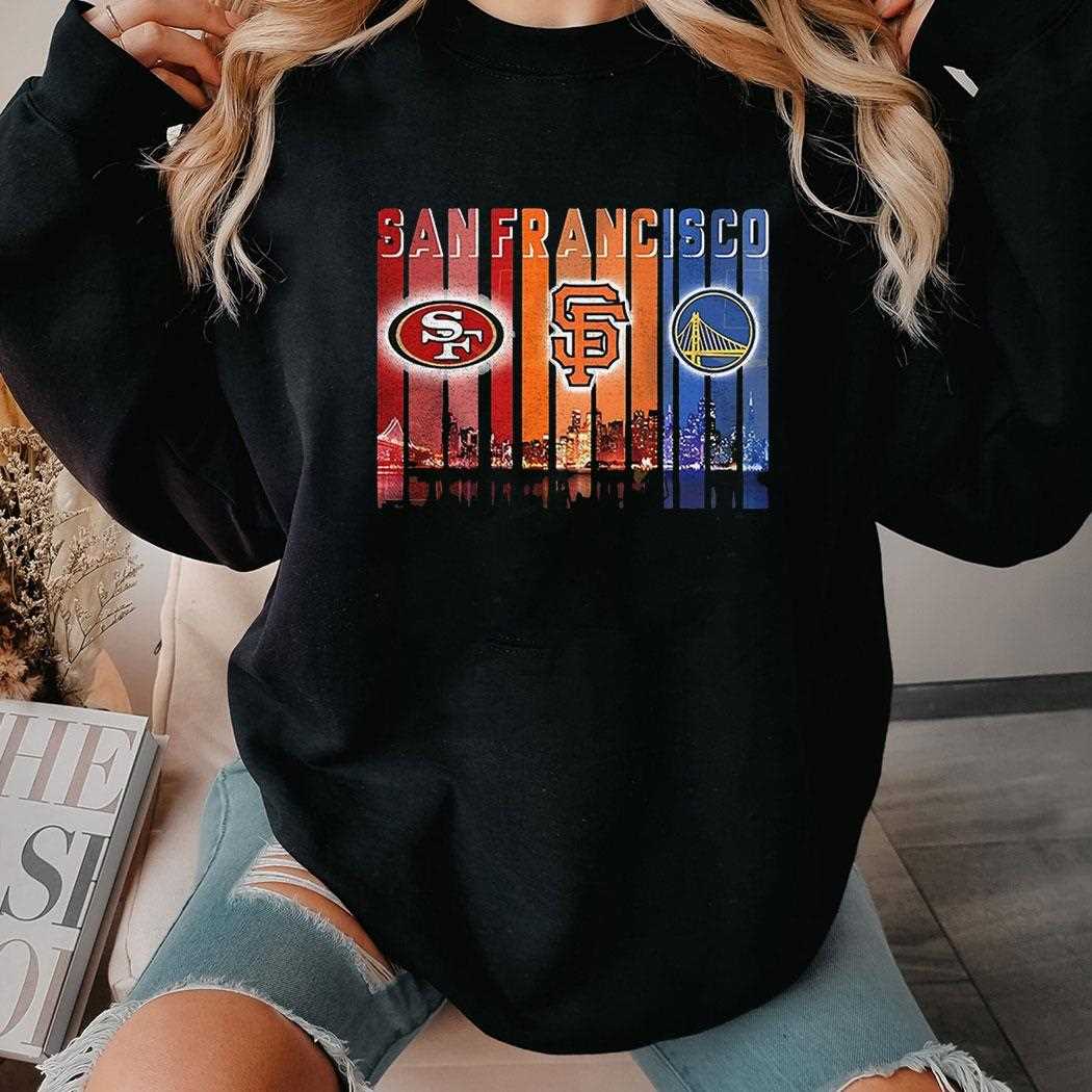 San Francisco 49ers X San Francisco Giants X Golden State Warriors Shirt San Francisco 49ers X San Francisco Giants X Golden State Warriors Shirt