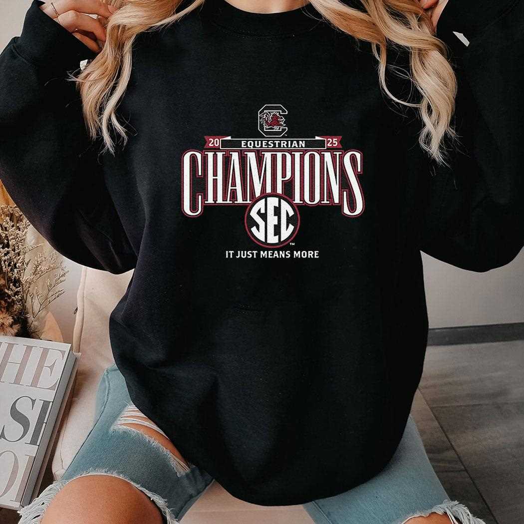South Carolina Gamecocks 2025 Sec Equestrian Champions It Just Means More Shirt South Carolina Gamecocks 2025 Sec Equestrian Champions It Just Means More Shirt
