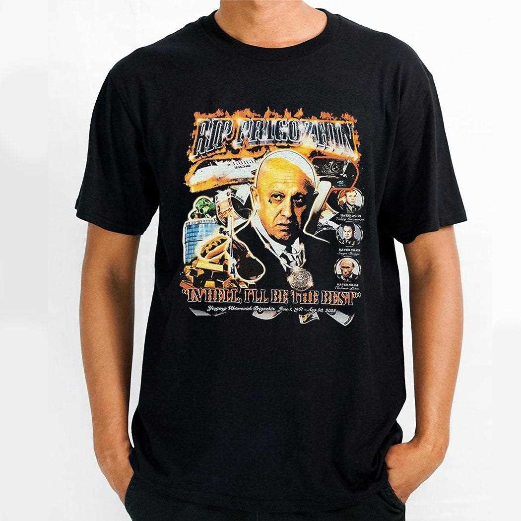 Rip Prigozhin In Hell Ill Be The Best Shirt