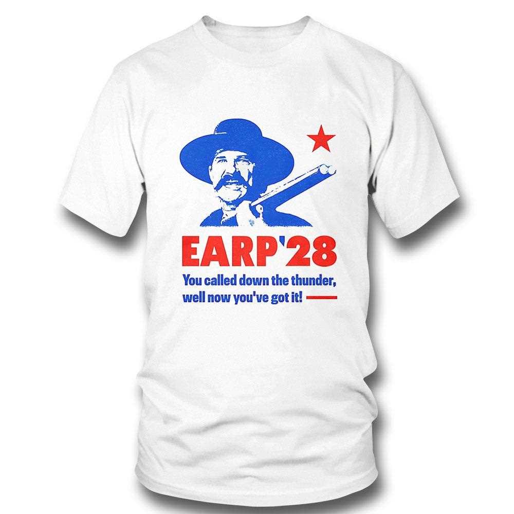 Wyatt Earp 2028 You Called Down The Thunder Well Now Youve Got It Shirt