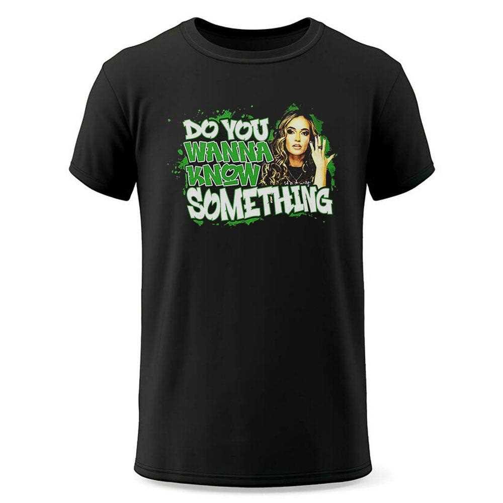 Alisha Edwards Do You Wanna Know Something Shirt Alisha Edwards Do You Wanna Know Something Shirt