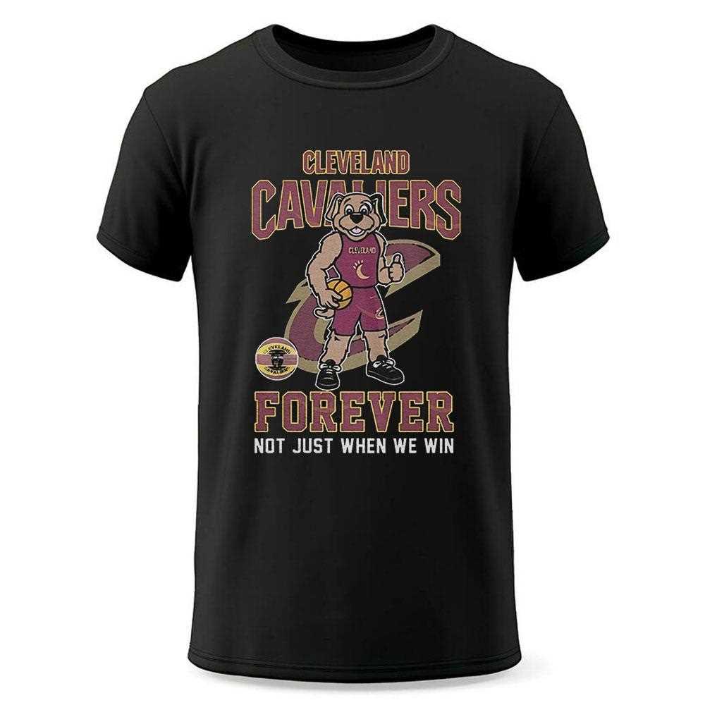 Cleveland Cavaliers Forever Not Just When We Win Mascot Shirt Cleveland Cavaliers Forever Not Just When We Win Mascot Shirt