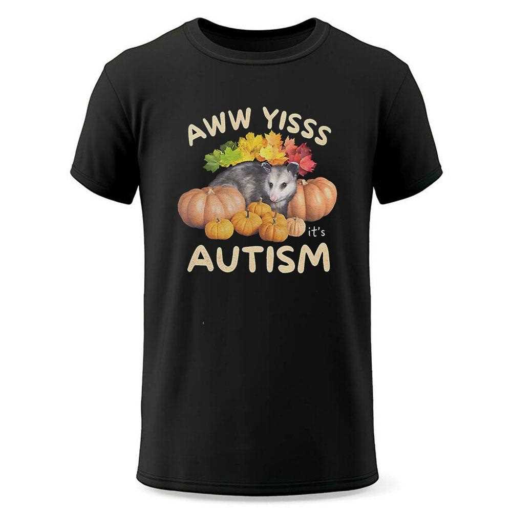 Opossum Aw Yiss Its Autism Shirt Opossum Aw Yiss Its Autism Shirt