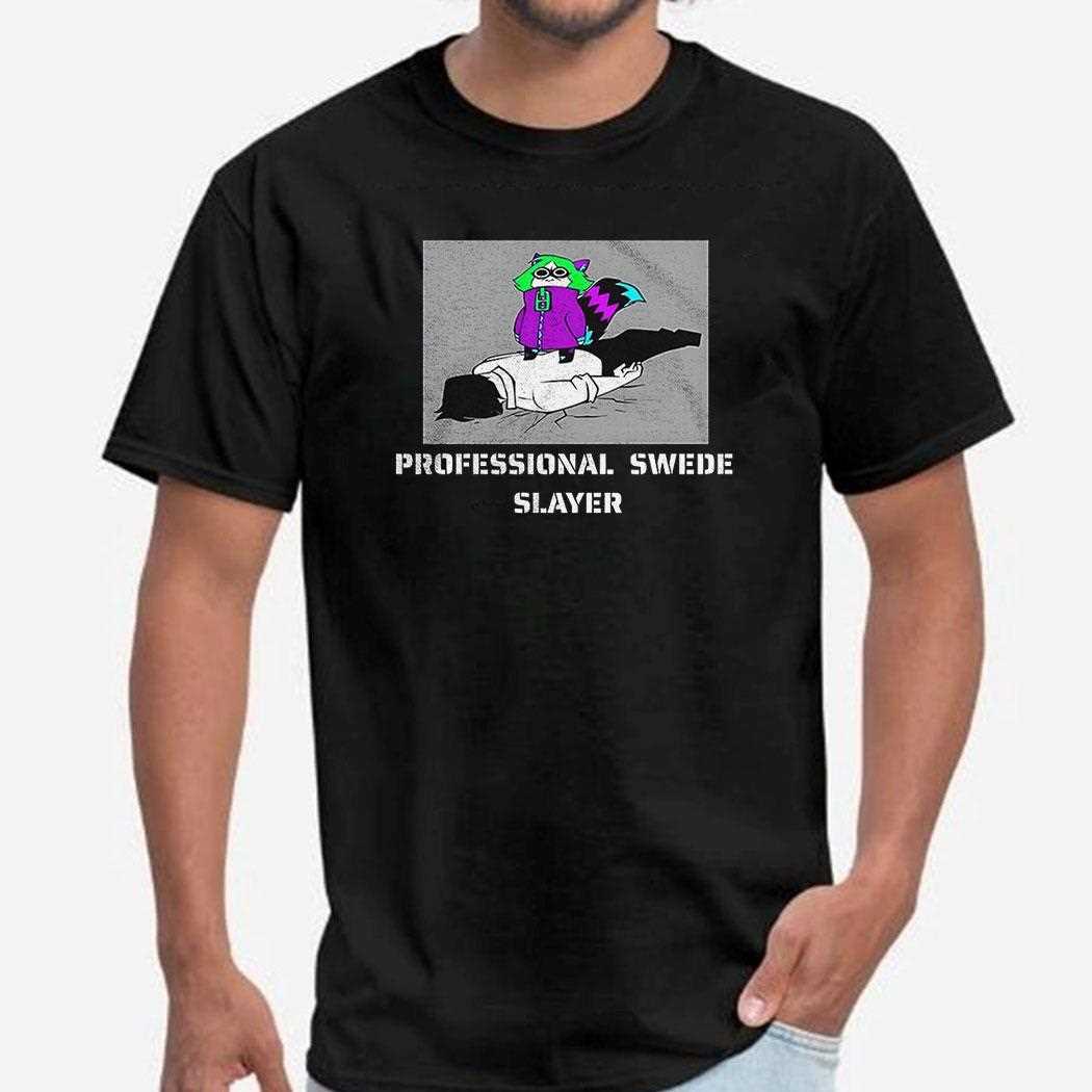 Professional Swede Slayer Shirt Professional Swede Slayer Shirt