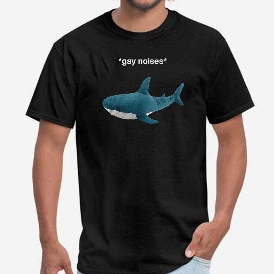 Shark Plush Gay Noises Shirt